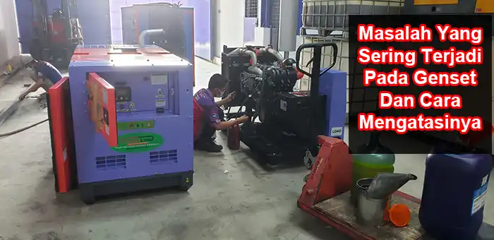 Masalah Yang Sering Terjadi Pada Genset Dan Cara Mengatasinya