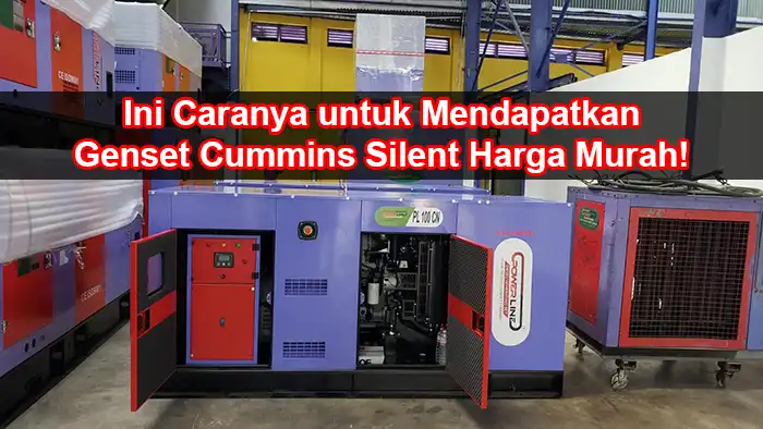 Ini Caranya untuk Mendapatkan Genset Cummins Silent Harga Murah!