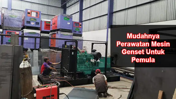 Mudahnya Perawatan Mesin Genset Untuk Pemula